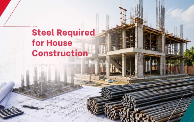 Steel Required for House Construction: Quantity Calculation, Per Sq Ft Estimate & Cost Guide