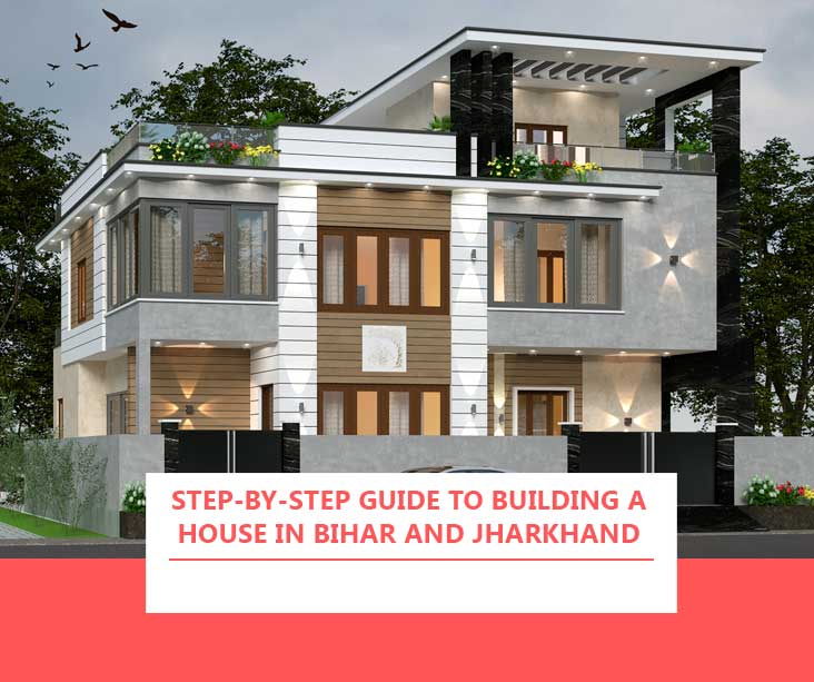 Step-by-Step Guide to Building a House in Bihar and Jharkhand