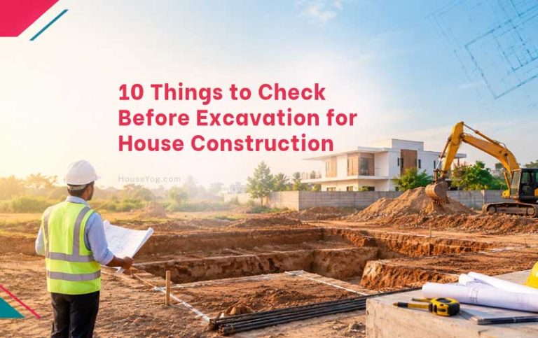 10 Things to Check Before Excavation for House Construction