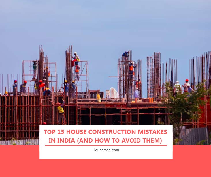 Top 15 House Construction Mistakes in India (and How to Avoid Them)