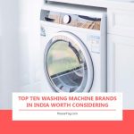 Top Ten Washing Machine Brands in India Worth Considering