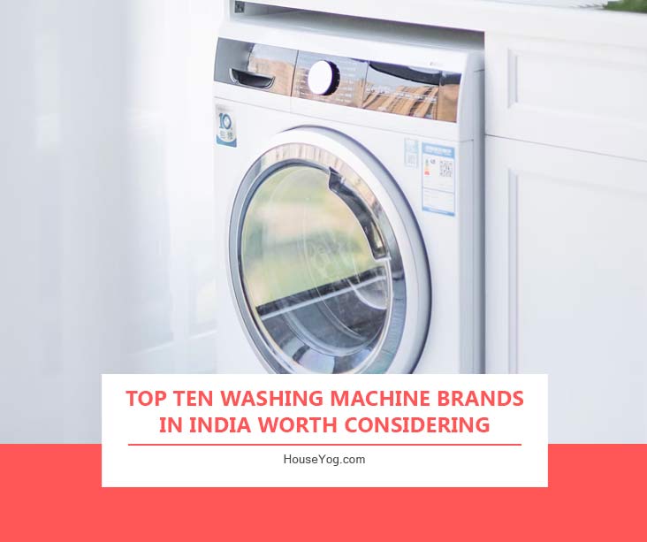 Top Ten Washing Machine Brands in India Worth Considering