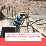 Total Station Survey: Uses, Benefits & Applications in Modern Construction Total Station Survey: Uses, Benefits & Applications in Modern Construction