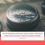Vastu Remedies Without Demolition: Practical Fixes That Actually Work in Indian Homes Vastu Remedies Without Demolition: Practical Fixes That Actually Work in Indian Homes