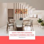 Vastu Tips for Choosing the Right Flooring and Tiles
