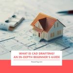 What Is CAD Drafting? An In-Depth Beginner’s Guide What Is CAD Drafting? An In-Depth Beginner’s Guide
