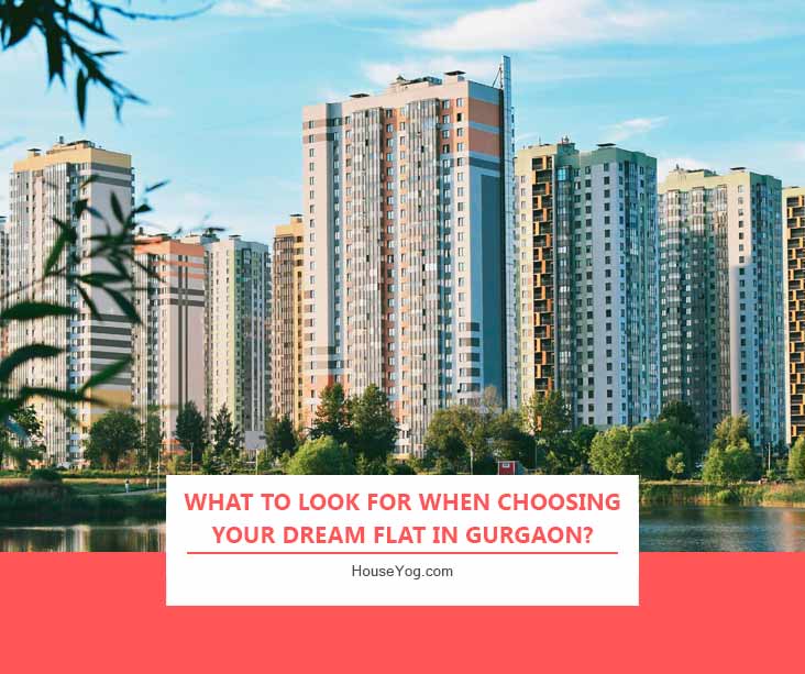 What to Look for When Choosing Your Dream Flat in Gurgaon?