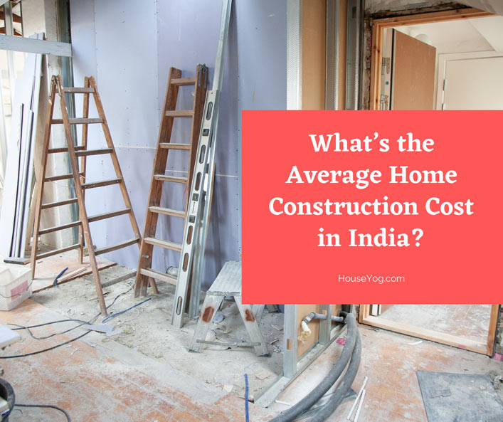 What’s the Average Home Construction Cost in India?